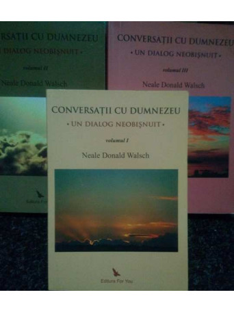 Neale Donald Walsch - Conversatii cu Dumnezeu. Un dialog neobisnuit, 3 volume - 2009 - Brosata