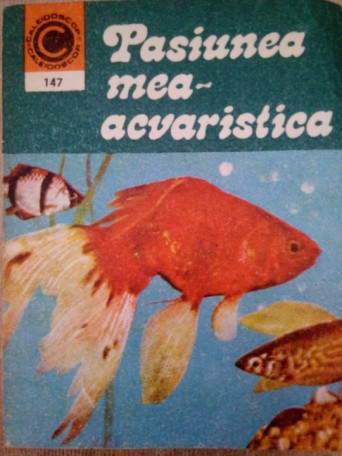 Neculai Barabas - Pasiunea mea acvaristica - 1983 - brosata