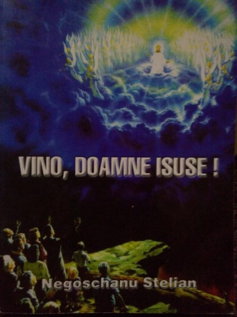 Negoschanu Stelian - Vino, Doamne Isuse! - 1999 - Brosata