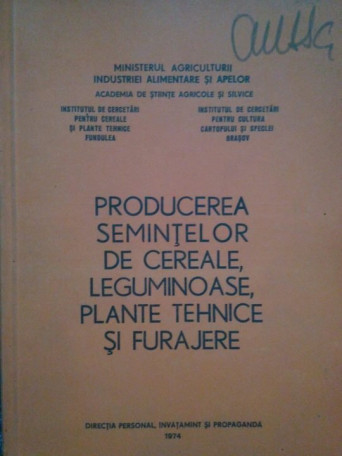 Producerea semintelor de cereale, leguminoase, plante tehnice si furajere