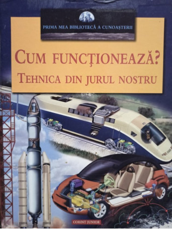 Nicholas Harris - Cum functioneaza? Tehnica din jurul nostru - 2007 - Cartonata