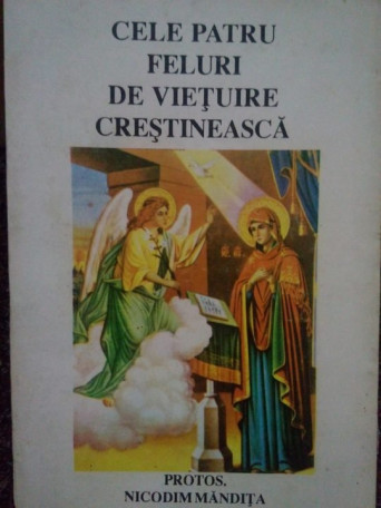 Nicodim Mandita - Cele patru feluri de vietuire crestineasca - 1994 - Brosata