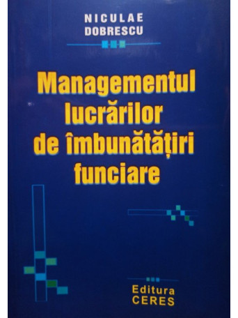 Niculae Dobrescu - Managementul lucrarilor de imbunatatiri funciare - 2001 - brosata