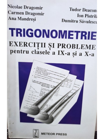 Trigonometrie - Exercitii si probleme pentru clasele a IXa si a Xa