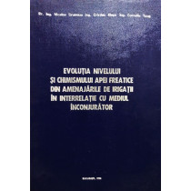 Evolutia nivelului si chimismului apei freatice din amenajarile de irigatii in iterrelatie cu mediul inconjurator