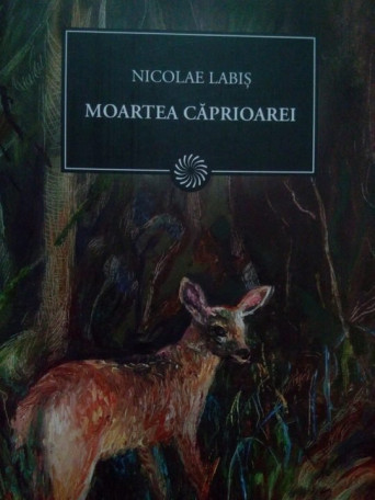 Nicolae Labis - Moartea caprioarei - 2009 - Cartonata