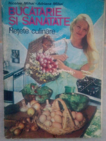 Bucatarie si sanatate. Retete culinare