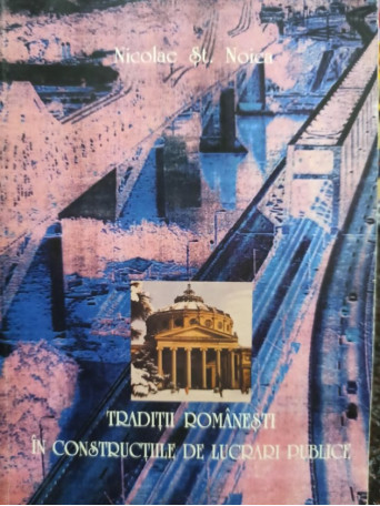 Traditii romanesti in constructiile de lucrari publice (semnata)