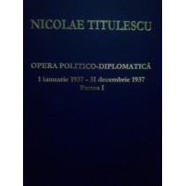 Opera politico-diplomatica, 1 ian. 1937-31 dec. 1937 partea I