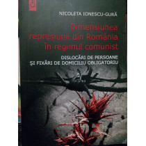 Gura - Dimensiunea represiunii din Romania in regimul comunist