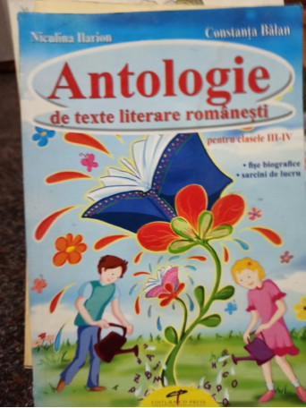 Antologie de texte literare romanesti pentru clasele III - IV