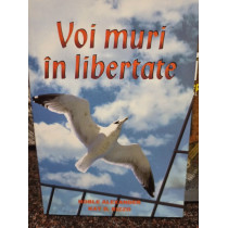 Voi muri in libertate