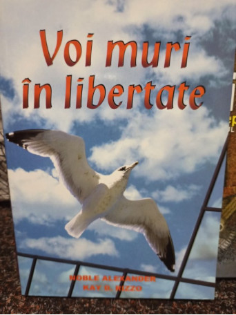 Voi muri in libertate