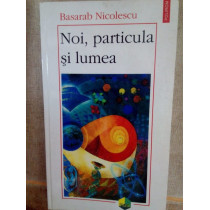 Noi, particula si lumea