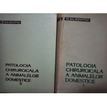 Patologia chirurgicala a animalelor domestice, 2 vol.