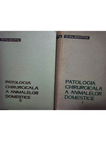 Patologia chirurgicala a animalelor domestice, 2 vol.