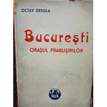 Bucuresti - orasul prabusirilor