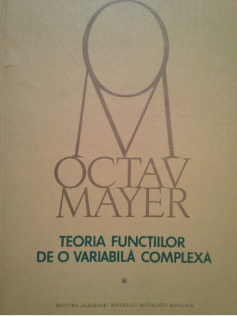 Octav Mayer - Teoria functiilor de o variabila complexa