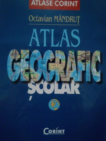 Octavian Mandrut - Atlas geografic scolar - 2011 - Brosata