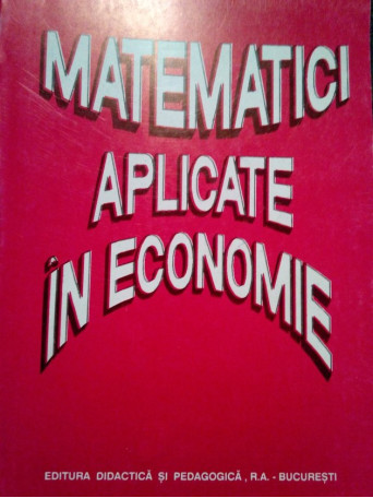 Octavian Popescu - Matematici aplicate in economie - 1999 - Brosata