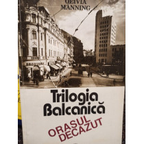 Trilogia Balcanica. Orasul decazut