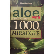 Aloe vera planta celor 1000 de miracole