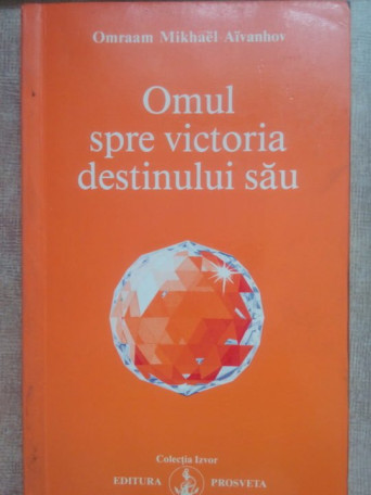 Omul spre victoria destinului sau