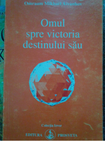 Omul spre victoria destinului sau