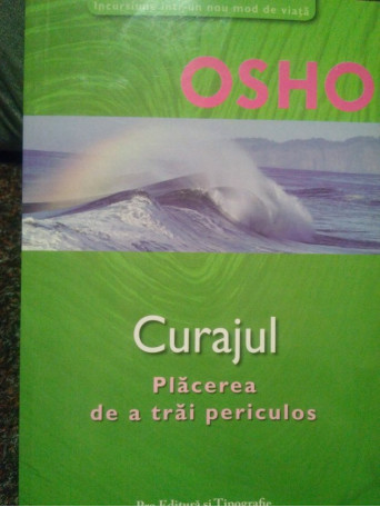 Osho - Curajul. Placerea de a trai periculos - 2006 - Brosata