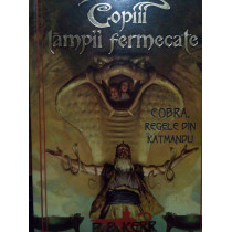 Cobra, regele din Katmandu Copiii lampii fermecate, vol. 3