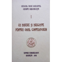 Cu durere si dragoste pentru omul contemporan, vol. 1