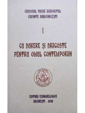 Cu durere si dragoste pentru omul contemporan, vol. 1