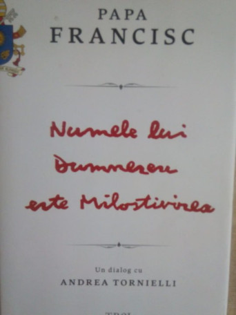 Papa Francisc - Numele lui Dumnezeu este Milostivirea - 2016 - brosata