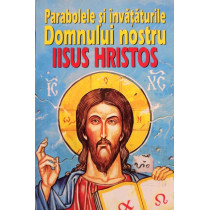 Parabolele si invataturile Domnului nostru Iisus Hristos