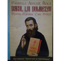 Parintele Arsenie Boca. Darul lui Dumnezeu pentru poporul care striga