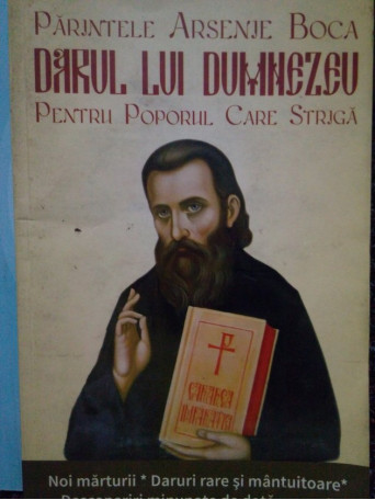 Parintele Arsenie Boca. Darul lui Dumnezeu pentru poporul care striga