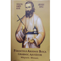 Parintele Arsenie Boca - Grabnic ajutator - Marturii, minuni