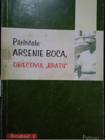 Parintele Arsenie Boca - Obiectivul ''Bratu'' - 2009 - Brosata