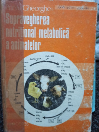 Parvu Gheorghe - Supravegherea nutritional metabolica a animalelor - 1992 - Cartonata