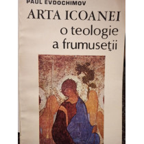 Arta icoanei. O teologie a frumusetii