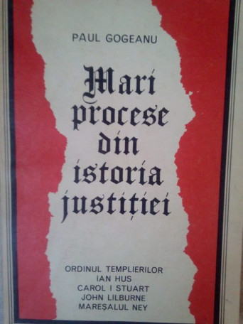 Paul Gogeanu - Mari procese din istoria justitiei - 1973 - brosata