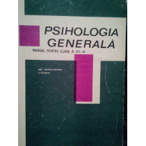 Neveanu - Psihologia generala. Manual pentru clasa a XIIa