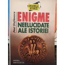 Enigme neelucidate ale istoriei