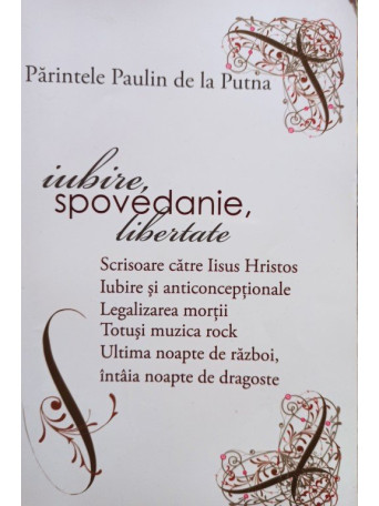 Paulin de la Putna - Iubire, spovedanie, libertate - 2008 - Brosata