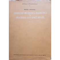 Probleme de logica dialectica in filozofia lui G. W. F. Hegel, vol. 1