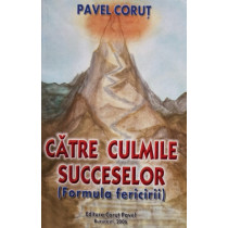 Catre culmile succeselor(Formula fericirii)