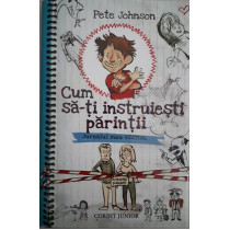 CUM SA-TI INSTRUIESTI PARINTII. JURNALUL MEU BESTIAL