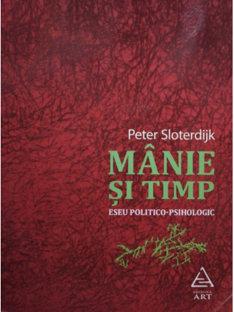 Peter Sloterdijk - Manie si timp - 2014 - brosata