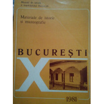 Bucuresti, vol. X. Materiale de istorie si muzeografie