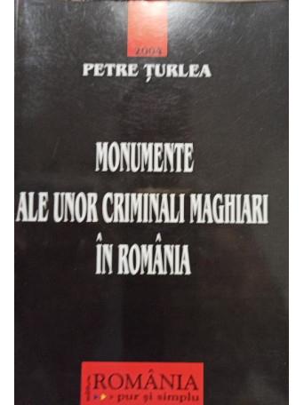 Monumente ale unor criminali maghiari in Romania